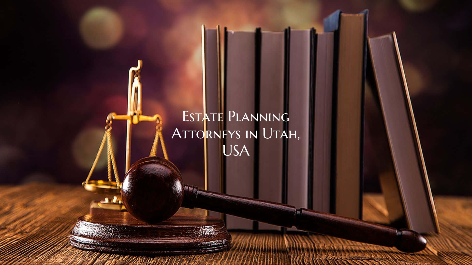 Estate Planning Attorneys in Utah, USA